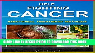 [EBOOK] DOWNLOAD Help Fighting Cancer: Additional Treatment Methods READ NOW
