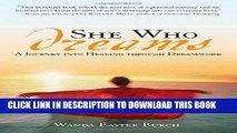 [EBOOK] DOWNLOAD She Who Dreams: A Journey into Healing through Dreamwork READ NOW