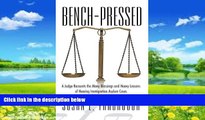 Big Deals  Bench-Pressed: A Judge Recounts the Many Blessings and Heavy Lessons of Hearing