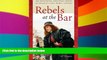 READ FULL  Rebels at the Bar: The Fascinating, Forgotten Stories of America s First Women Lawyers
