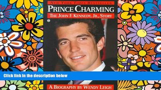 Full [PDF]  Prince Charming: The John F. Kennedy, Jr. Story  READ Ebook Full Ebook