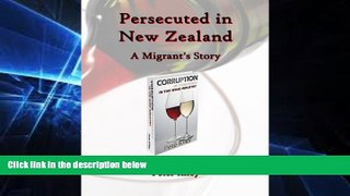 READ FULL  Persecuted in New Zealand A Migrants Story  READ Ebook Online Audiobook