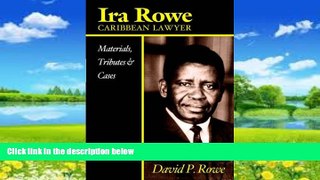 Books to Read  Ira Rowe, Caribbean Lawyer: Materials, Tributes   Cases  Full Ebooks Best Seller