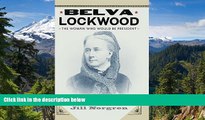 Must Have  Belva Lockwood: The Woman Who Would Be President  READ Ebook Online Audiobook