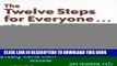 [EBOOK] DOWNLOAD The Twelve Steps for Everyone: Who Really Wants Them PDF