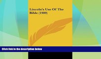 Must Have PDF  Lincoln s Use Of The Bible (1909)  Best Seller Books Most Wanted