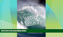 Big Deals  The Widow Wave: A True Courtroom Drama of Tragedy at Sea  Full Read Most Wanted