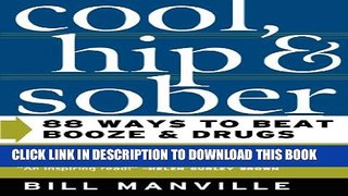 [EBOOK] DOWNLOAD Cool, Hip   Sober: 88 Ways to Beat Booze and Drugs READ NOW