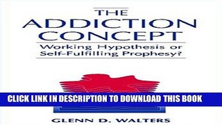 [EBOOK] DOWNLOAD The Addiction Concept: Working Hypothesis or Self-Fulfilling Prophecy? READ NOW