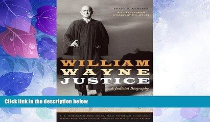 Must Have PDF  William Wayne Justice: A Judicial Biography (Jack and Doris Smothers Series in