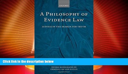 Big Deals  A Philosophy of Evidence Law: Justice in the Search for Truth (Oxford Monographs on