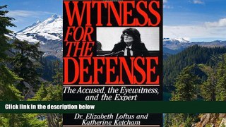 READ FULL  Witness for the Defense: The Accused, the Eyewitness and the Expert Who Puts Memory on