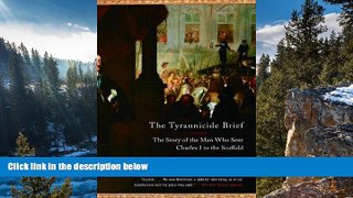 Full Online [PDF]  The Tyrannicide Brief: The Story of the Man Who Sent Charles I to the Scaffold