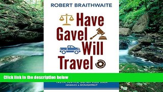 READ NOW  Have Gavel, Will Travel: A National Park Judge Reflects on Truth, Justice, and Why Every