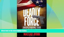 Big Deals  Deadly Force: Understanding Your Right to Self Defense  Full Read Best Seller