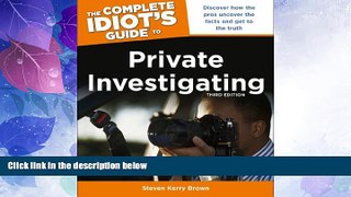 Big Deals  The Complete Idiot s Guide to Private Investigating, Third Edition (Idiot s Guides)