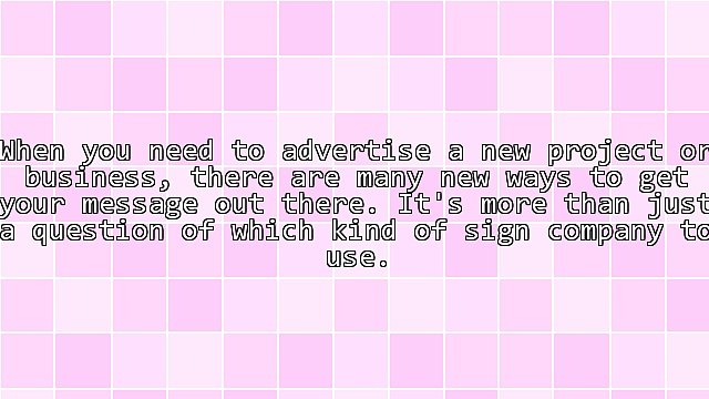 Three Options To Consider When Choosing A Sign Company