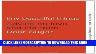 [PDF] Tiny Beautiful Things: Advice on Love and Life from Dear Sugar Full Online