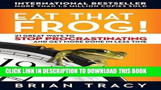 [PDF] Eat That Frog!: 21 Great Ways to Stop Procrastinating and Get More Done in Less Time [Online