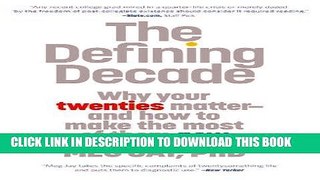 [PDF] The Defining Decade: Why Your Twenties Matter--And How to Make the Most of Them Now [Online
