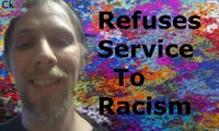 Refuses Service To Racism