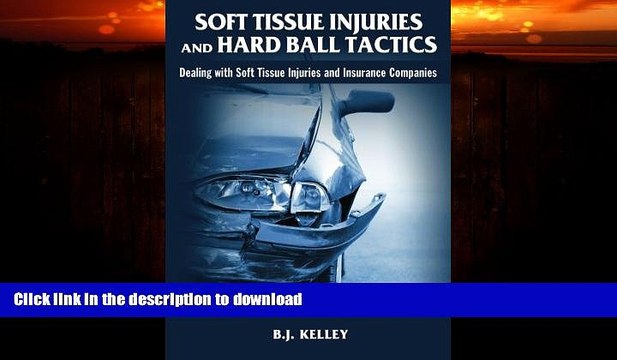 READ Soft Tissue Injuries and Hard Ball Tactics: Dealing With Soft Tissue Injuires and Insurance