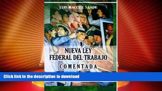 GET PDF  Nueva Ley Federal del Trabajo, Comentada (Spanish Edition) FULL ONLINE