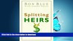 READ THE NEW BOOK Splitting Heirs: Giving Your Money and Things to Your Children Without Ruining
