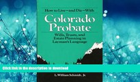 READ ONLINE How to Live-and Die-With Colorado Probate: Wills, Trusts, and Estate Planning in