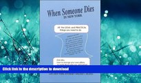 DOWNLOAD When Someone Dies in New York: All the Legal   Practical Things You Need to Do READ NOW