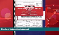 READ BOOK  Advanced Investigative Report Writing Manual for Law Enforcement and Security