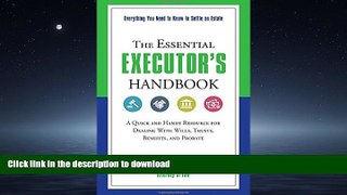 READ THE NEW BOOK The Essential Executor s Handbook: A Quick and Handy Resource for Dealing With