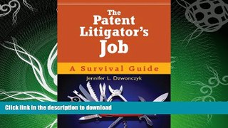 FAVORITE BOOK  The Patent Litigator s Job: A Survival Guide FULL ONLINE
