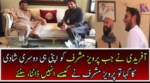 What Pervez Musharraf Said To Afridi On Second Marriage Question