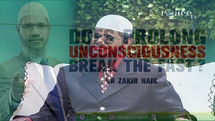 DR ZAKIR NAIK - DOES PROLONG UNCONSCIOUSNESS BREAKS THE FAST?
