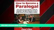 READ THE NEW BOOK How to Become a Paralegal: Learn How You Can Quickly   Easily Be a Paralegal The