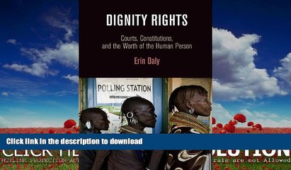 GET PDF  Dignity Rights: Courts, Constitutions, and the Worth of the Human Person (Democracy,