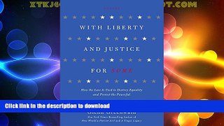 FAVORITE BOOK  With Liberty and Justice for Some: How the Law Is Used to Destroy Equality and