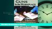 READ PDF Guns in the Workplace: A Manual for Private Sector Employers and Employees FREE BOOK ONLINE