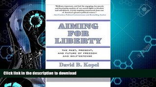 READ BOOK  Aiming for Liberty: The Past, Present, And Future of Freedom and Self-Defense  GET PDF