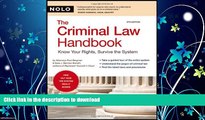 READ BOOK  Criminal Law Handbook: Know Your Rights, Survive the System FULL ONLINE