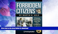 FAVORITE BOOK  Forbidden Citizens: Chinese Exclusion and the U.S. Congress: A Legislative
