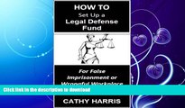 FAVORITE BOOK  How To Set Up a Legal Defense Fund for a False Imprisonment or Wrongful Workplace