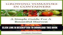 [PDF] Growing Tomatoes In Containers - A Simple Guide For A Bountiful Harvest (Container Gardening
