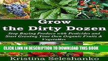 [PDF] Grow the Dirty Dozen: Stop Buying Produce with Pesticides and Start Growing Your Own Organic