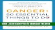 [DOWNLOAD] PDF BOOK Cancer: 50 Essential Things to Do: Third Edition New