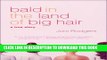[DOWNLOAD] PDF BOOK Bald in the Land of Big Hair: A True Story Collection
