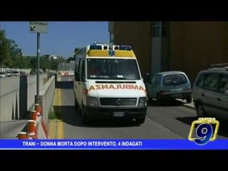 Trani |  Donna deceduta dopo intervento, 4 indagati