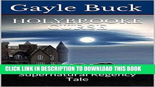 [PDF] Holybrooke Curse: Supernatural Regency Tale (Regency Tales Book 4) Popular Collection
