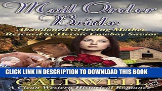 [PDF] Mail Order Bride: Abandoned Grieving Mother Rescued By Heroic Cowboy Savior: A Clean Western
